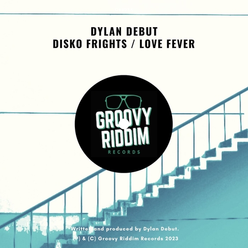 Dylan Debut - Disko Frights - Love Fever [GRR236]